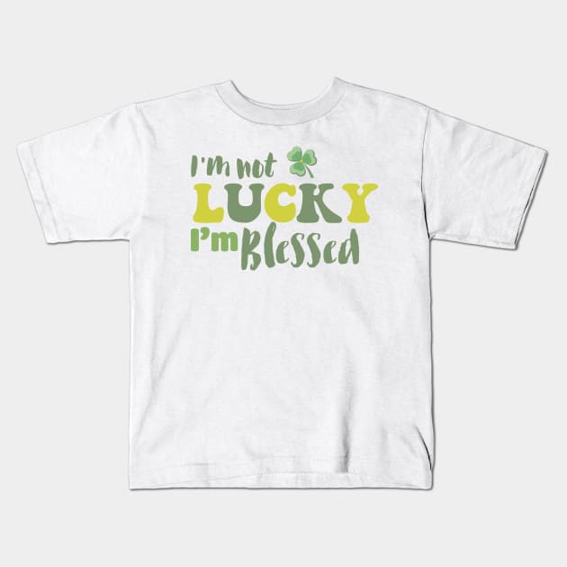 I'm Not Lucky I'm Blessed Clover Christian St Patrick's Day Kids T-Shirt by RobertBowmanArt